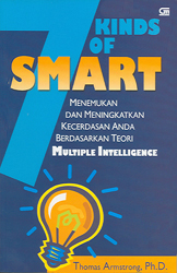 Seven Kinds Of Smart,Menemukan dan Meningkatkan Kecerdasan Anda Berdasarkan Teori Multiple Intelligence